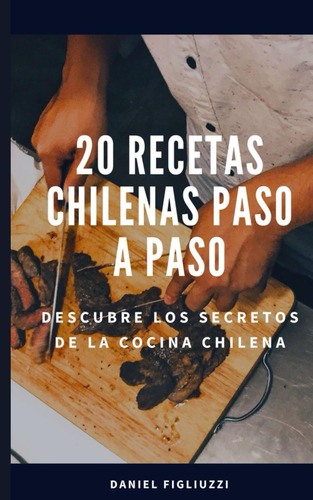 Libro: 20 Recetas Chilenas Paso A Paso Descubre Los Secretos