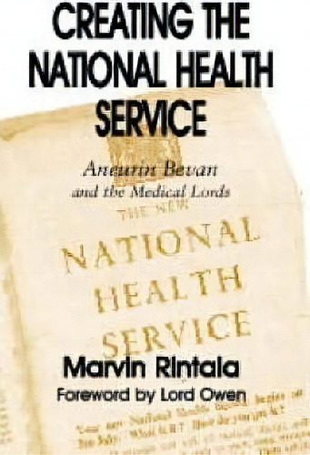 Creating The National Health Service, De Marvin Rintala. Editorial Taylor Francis Ltd, Tapa Blanda En Inglés