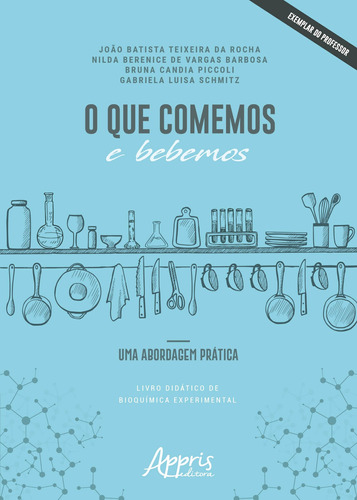 O que comemos e bebemos: uma abordagem prática, de Rocha, João Batista Teixeira da. Appris Editora e Livraria Eireli - ME, capa mole em português, 2019