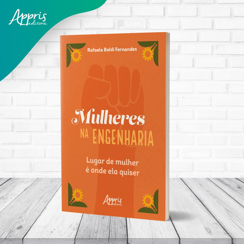 Mulheres na engenharia: lugar de mulher é onde ela quiser, de Fernandes, Rafaela Baldi. Editorial Appris Editora e Livraria Eireli - ME, capa mole em português, 2021