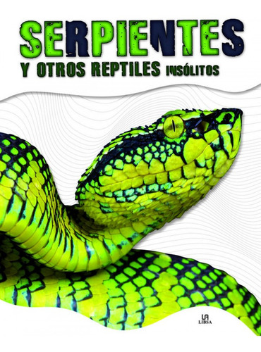 Serpientes Y Otros Reptiles Insólitos (libro Original)