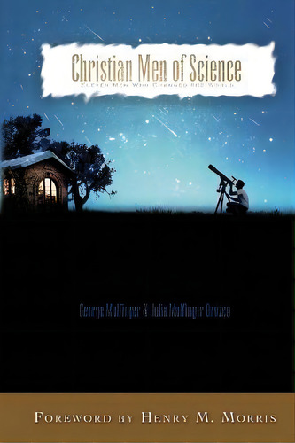 Christian Men Of Science : Eleven Men Who Changed The World, De Julia Mulfinger Orozco. Editorial Emerald House Group, Incorporated, Tapa Blanda En Inglés
