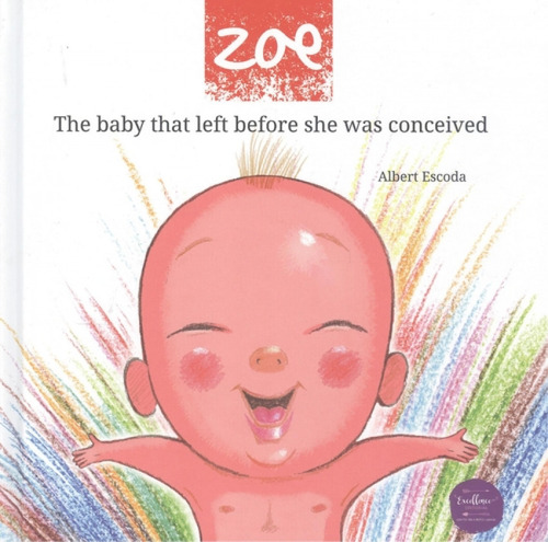Zoe The Baby That Left Before She Was Conceived Escoda, Albe
