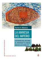 Comprar La Amnesia Del Imperio. Racismo, Apartheid. Karina Bidaseca
