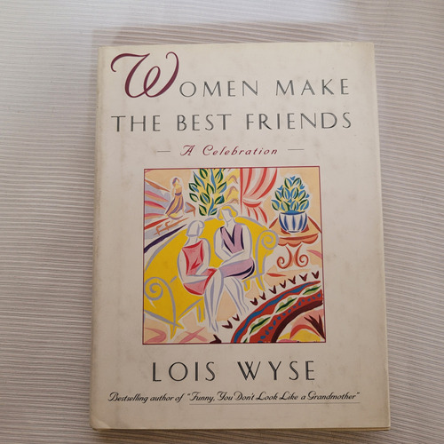 Women Make The Best Friends Lois Wyse Simon Schuster T/dura