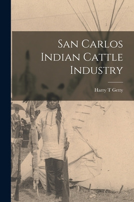 Libro San Carlos Indian Cattle Industry - Getty, Harry T.