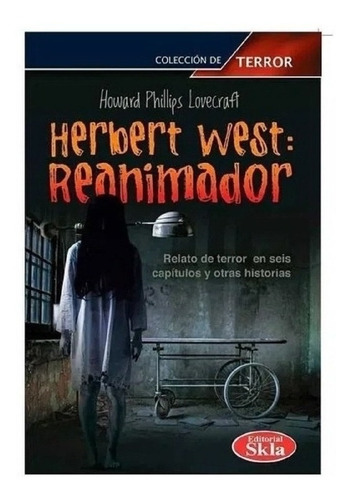 El Reanimador Y Otros Relatos De Terror, De Herbert West., Vol. Na. Editorial Skla, Tapa Blanda En Español, 0