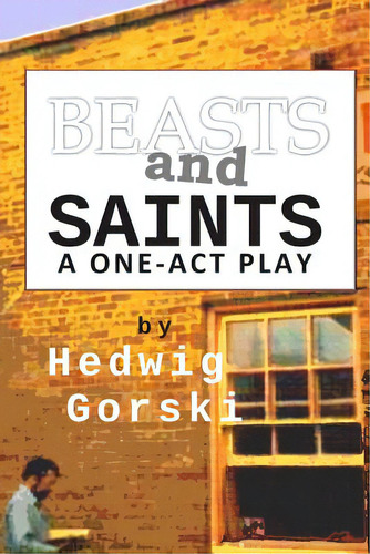 Beasts And Saints: One-act Play, De Gorski, Hedwig. Editorial Createspace, Tapa Blanda En Inglés