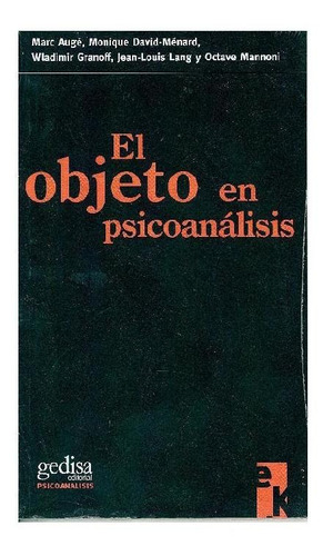 El objeto en psicoanálisis, de Augé, Marc. Serie Econobook Editorial Gedisa en español, 1994