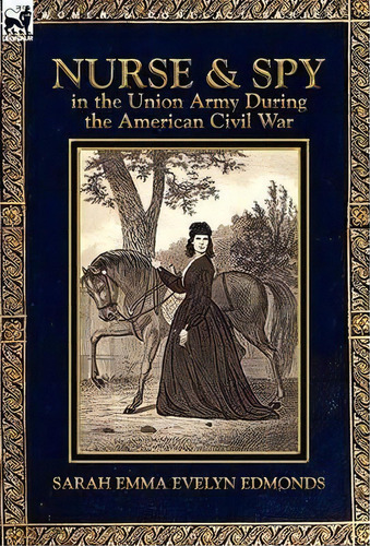 Nurse And Spy In The Union Army During The American Civil War, De Sarah Emma Evelyn Edmonds. Editorial Leonaur Ltd, Tapa Dura En Inglés