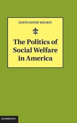 The Politics Of Social Welfare In America - Glenn David M...