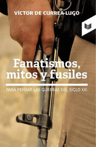 Libro Fanatismos, Mitos Y Fusiles