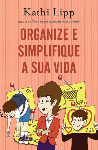 Organize e simplifique sua vida, de Lipp, Kathi. Casa dos Livros Editora Ltda, capa mole em português, 2013
