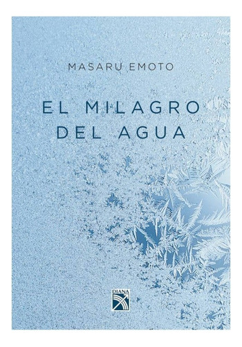 Libro Fisico El Milagro Del Agua. Masaru Emoto
