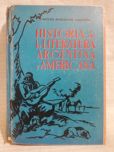 Historia De La Literatura Argentina Y Americana, A Carisomo