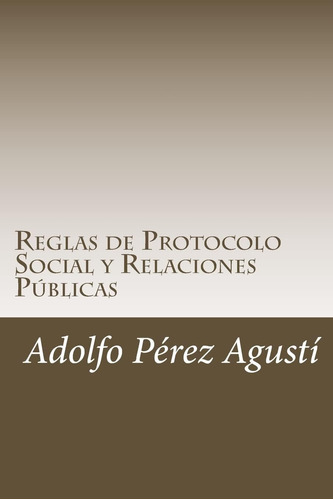 Libro: Reglas De Protocolo Social Y Relaciones Públicas: El