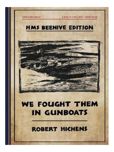 We Fought  Them In Gunboats - Robert Hichens. Eb19