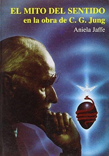 El Mito Del Sentido En La Obra C.g. Jung - Aniela Jaffe