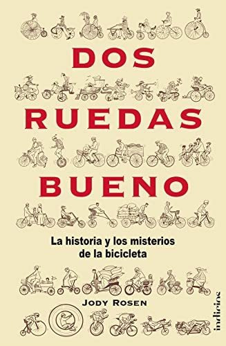 Dos Ruedas Bueno: La Historia Y El Misterio De La Bicicleta 