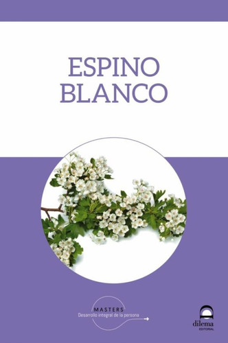 Espino Blanco . El Mejor Comodin Para La Salud Del Corazon H