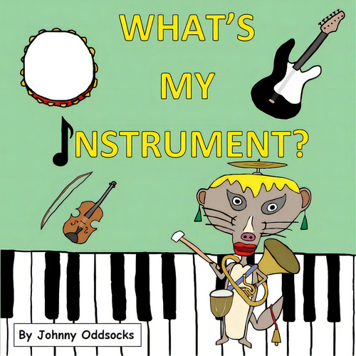 What's My Instrument?, De Oddsocks, Johnny. Editorial Lightning Source Inc, Tapa Blanda En Inglés