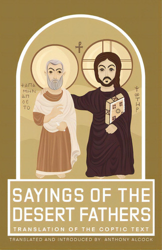 Sayings Of The Desert Fathers: Translation Of The Coptic Text, De Alcock, Anthony. Editorial Me & My Girls Pty Ltd, Tapa Blanda En Inglés