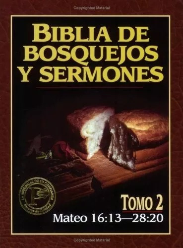 Biblia De Bosquejos Y Sermones: Mateo 16:13 - 28:20