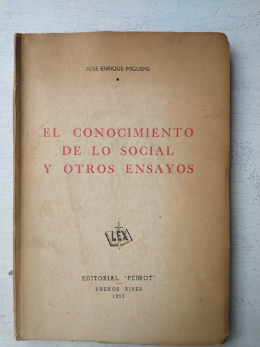 El Conocimiento De Lo Social Y Otros Ensayos Jose E. Miguens