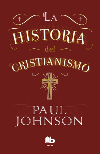 La historia del cristianismo, de Johnson, Paul. Serie B Maxi Editorial B MAXI, tapa blanda en español, 2018