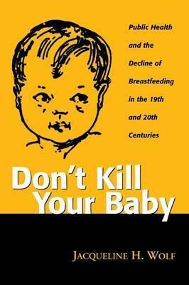 Libro Don't Kill Your Baby : Public Health And The Declin...