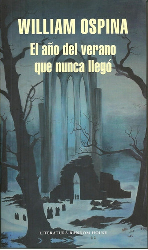 Año Del Verano Que Nunca Llego, El, de William Ospina. Editorial Literatura Random House, edición 1 en español