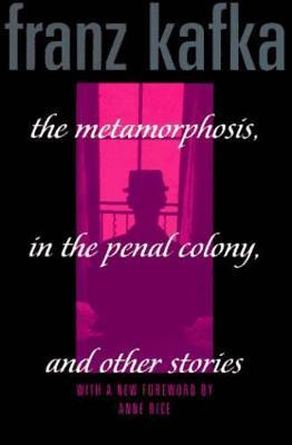 Metamorphosis, Penal Colony & Stories - Franz Kafka