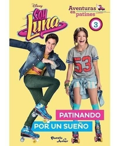 Libro Soy Luna Patinando Por Un Sueño Aventuras En Patines 3