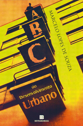ABC do desenvolvimento urbano, de Souza, Marcelo Lopes de. Editora Bertrand Brasil Ltda., capa mole em português, 2003