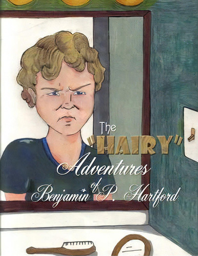 The  Hairy  Adventures Of Benjamin P. Hartford, De Susan Parton Wright. Editorial Authorhouse, Tapa Blanda En Inglés