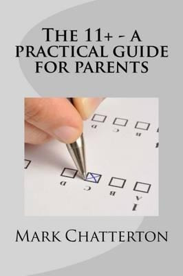 Libro The 11+ A Practical Guide For Parents - Mark Chatte...