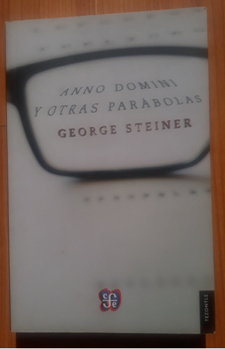 Anno Domini Y Otras Parábolas - George Steiner