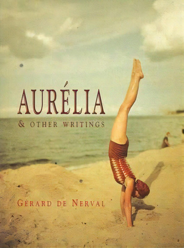 Aurelia And Other Writings, De Gerald De Nerval. Editorial Exact Change U S, Tapa Blanda En Inglés