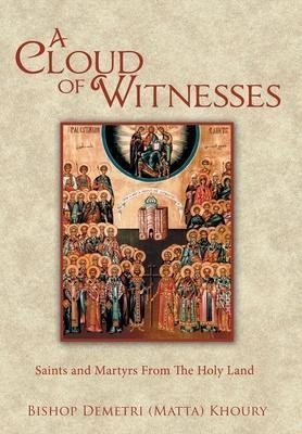 A Cloud Of Witnesses : Saints And Martyrs From The Holy L...