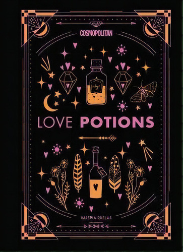 Cosmopolitan's Love Potions : Magickal (and Easy!) Recipes To Find Your Person, Ignite Passion, A..., De Valeria Ruelas. Editorial Sterling Publishing Co Inc, Tapa Dura En Inglés