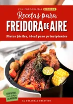 Comprar Libro : Recetas Para Freidora De Aire Recetario Con Fotos A