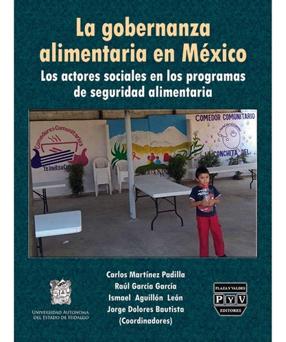 La Gobernanza Alimentaria En México, De Martinez Padilla, Carlos. Editorial Plaza Y Valdés Editores En Español