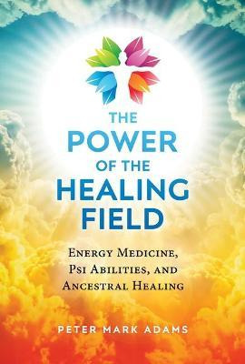 Libro The Power Of The Healing Field : Energy Medicine, P...