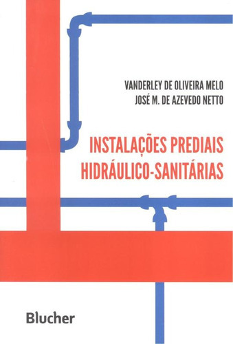 Instalacoes Prediais Hidraulico-sanitarias, De Melo, Vanderley De Oliveira. Editora Edgard Blucher, Capa Brochura Em Português