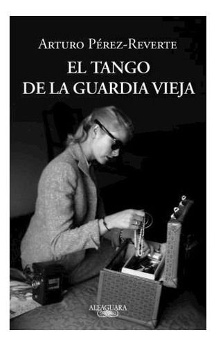 Libro Tango De La Guardia Vieja (rustica) De Perez Reverte A
