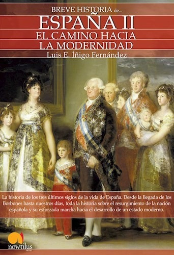 Breve Historia De España Ii El Camino Hacia La Modernidad-iñ