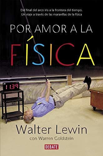 Por Amor A La Física: Del Final Del Arco Iris A La Frontera 