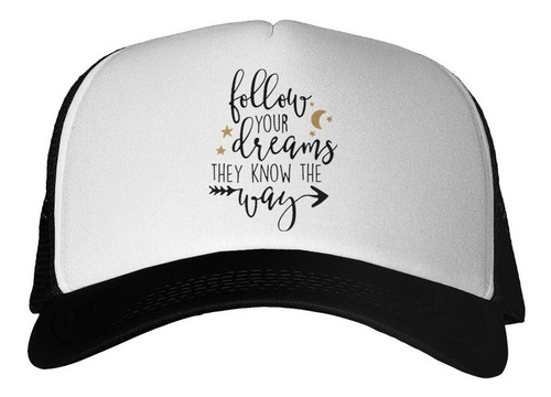 Gorra Frase Follow Your Dreams They Know The