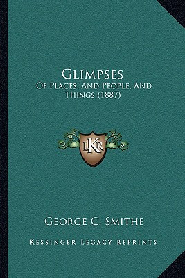 Libro Glimpses: Of Places, And People, And Things (1887) ...