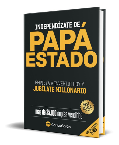 Independízate de Papá Estado, de Carlos Galán. Editorial Independently Published, tapa blanda en español, 2015